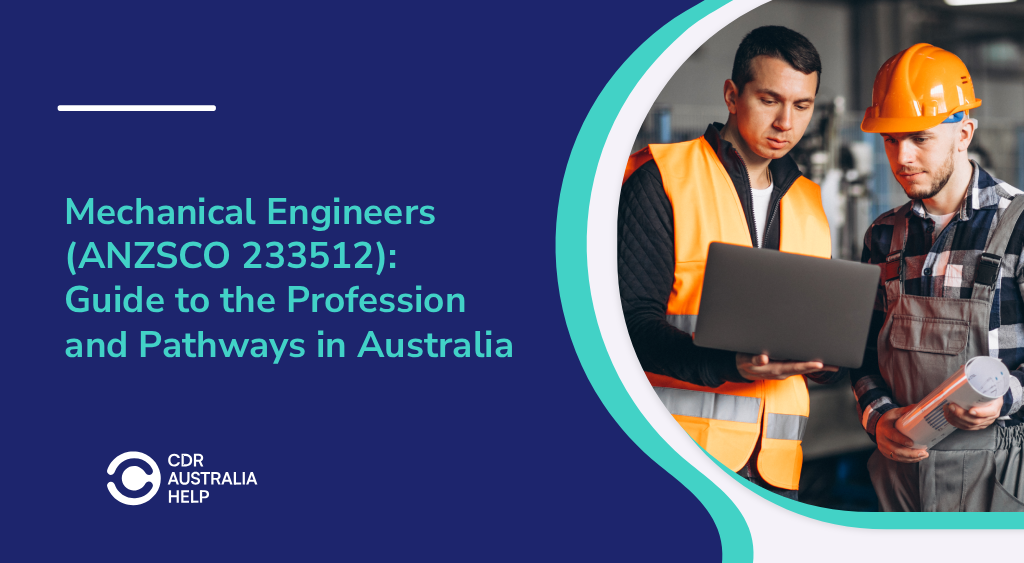 Mechanical Engineers (ANZSCO 233512) A Complete Guide to the Profession and Pathways in Australia